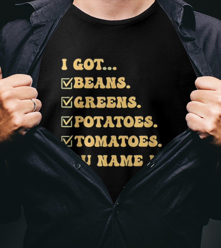 I Got Beans Greens Potatoes Tomatoes You Name It Checkboxes T-Shirt
