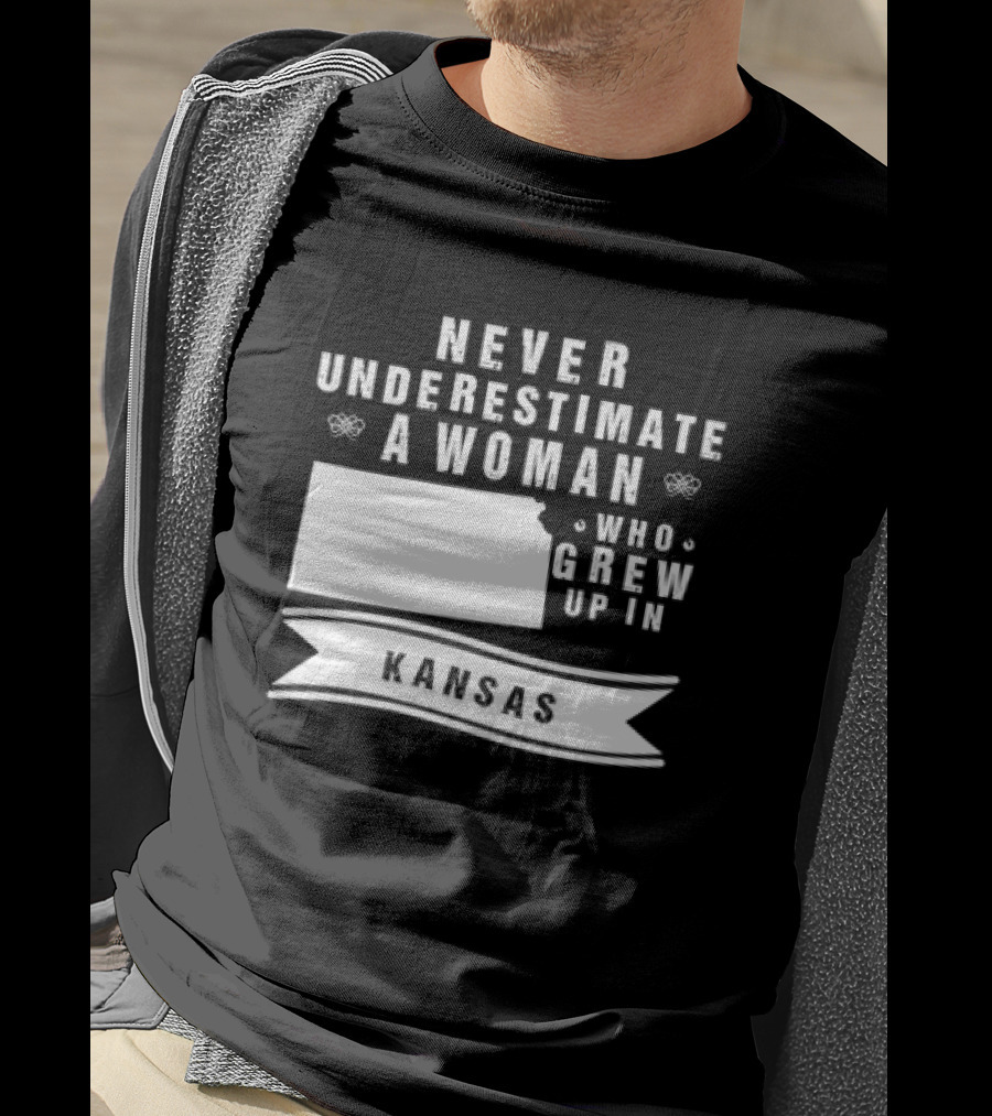 Never Underestimate A Woman Who Grew Up In Kansas With State Outline And Banner T-Shirt