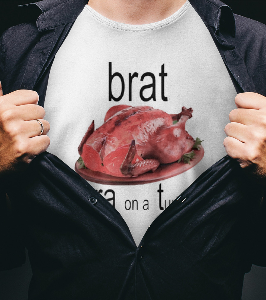 Brat Bra On A Turkey T-Shirt