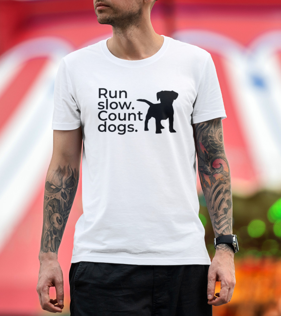 Run Slow Count Dogs T-Shirt