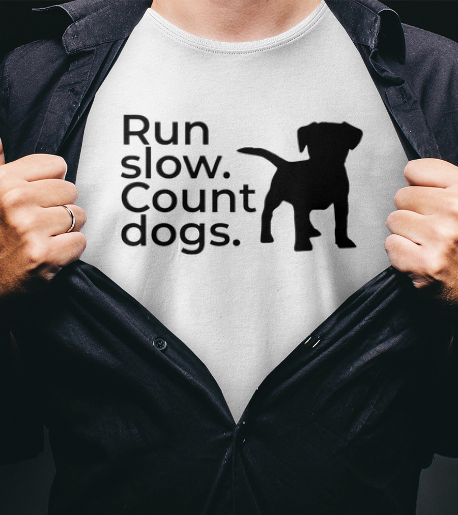 Run Slow Count Dogs T-Shirt