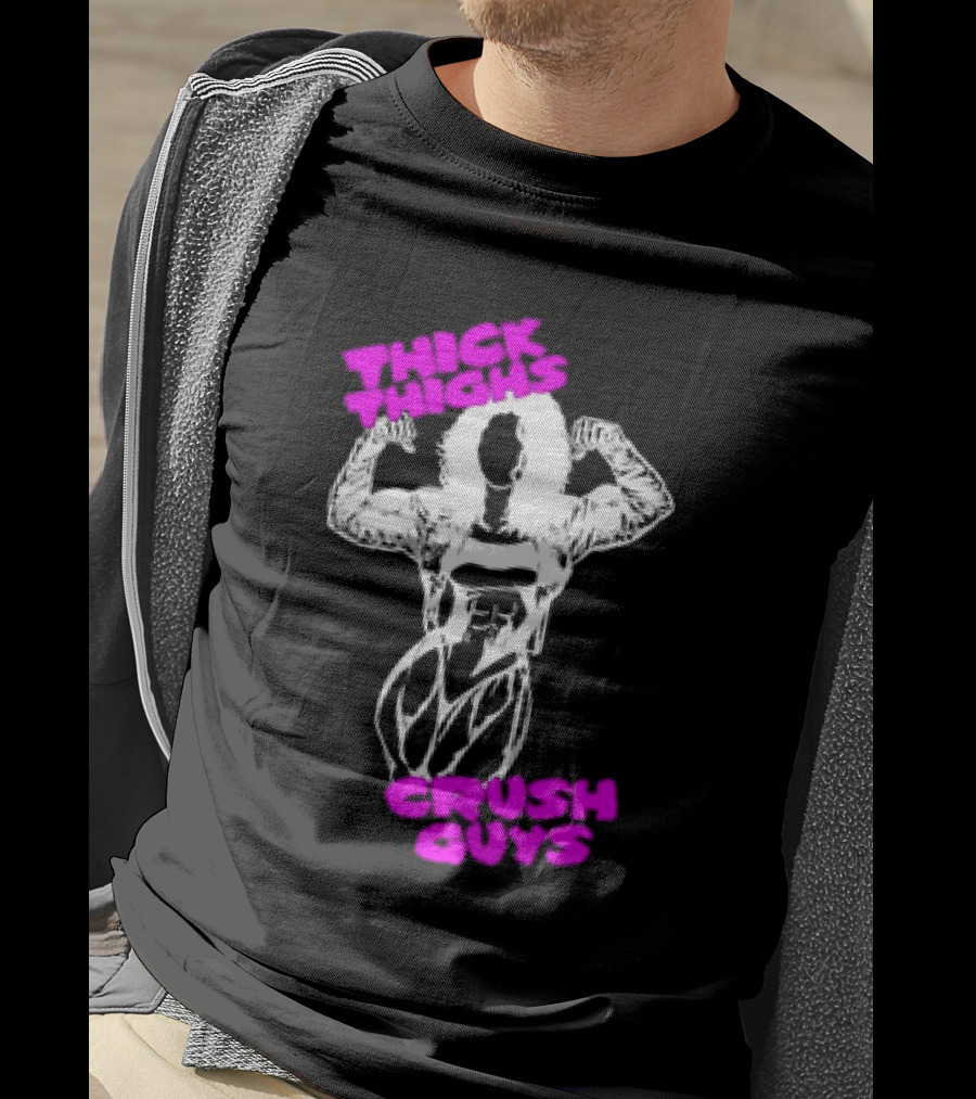 Thick Thighs Crush Guys Bodybuilder T-Shirt