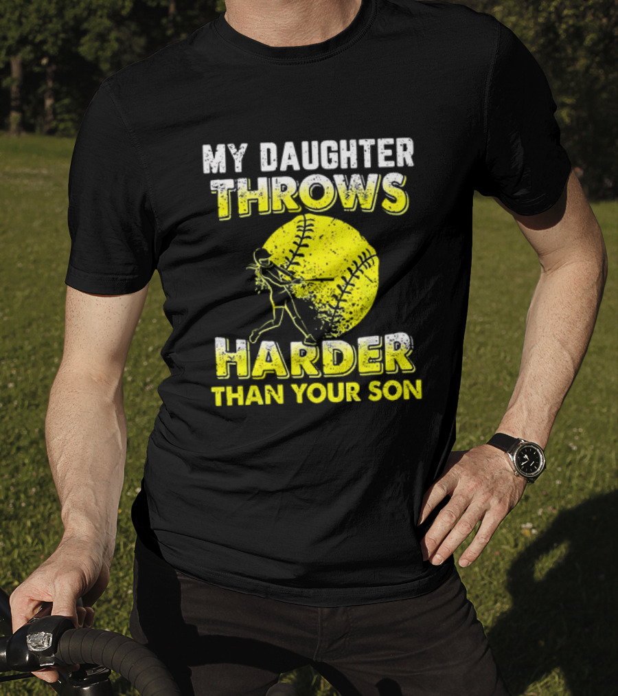 My Daughter Throws Harder Than Your Son Softball Pitching T-Shirt