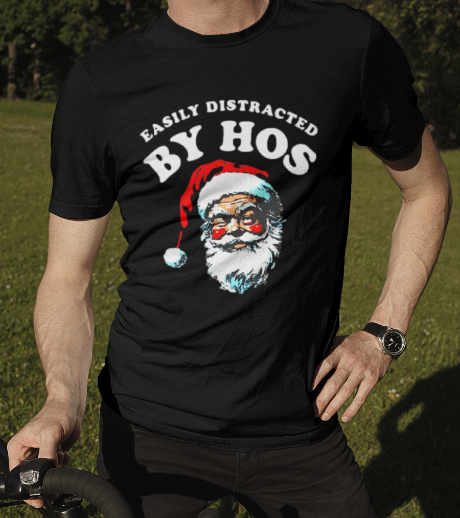 Easily Distracted By Hos Santa Christmas T-Shirt