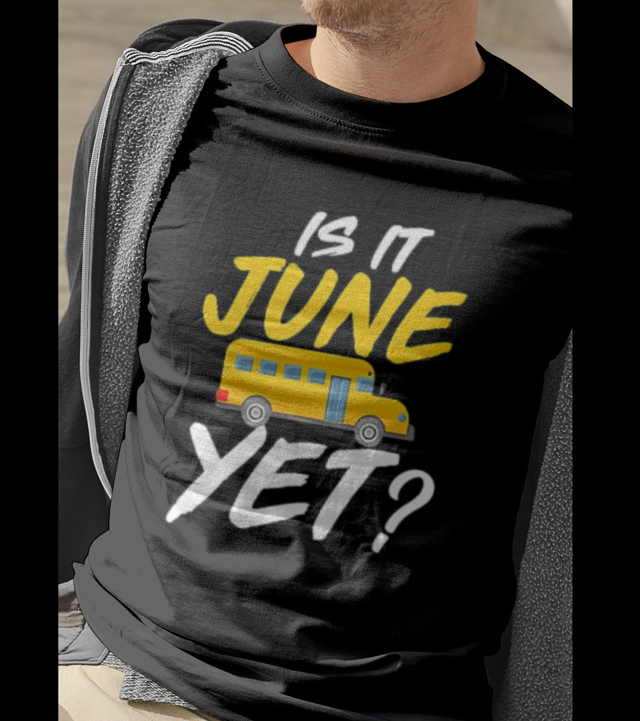 Is It June Yet School Bus Question T-Shirt