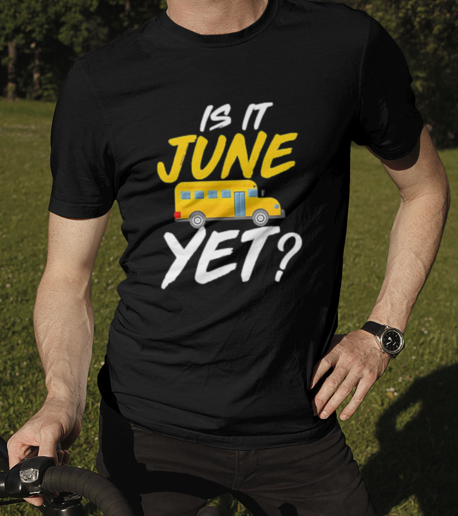 Is It June Yet School Bus Question T-Shirt