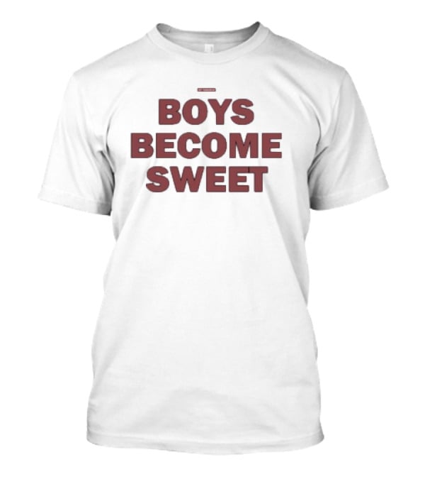 BOYS BECOME SWEET T-Shirt
