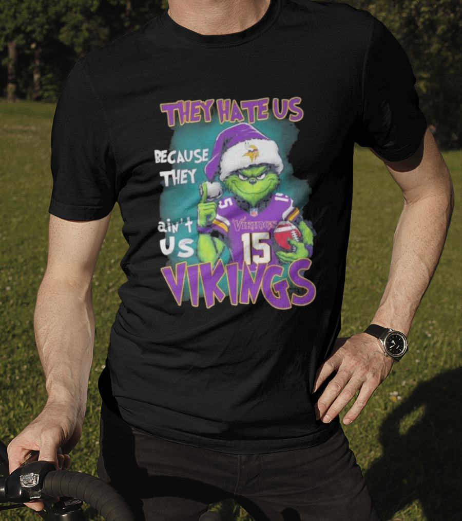 Grinch X Minnesota Vikings They Hate Us Because They Ain’t Us Vikings Football Christmas T-Shirt