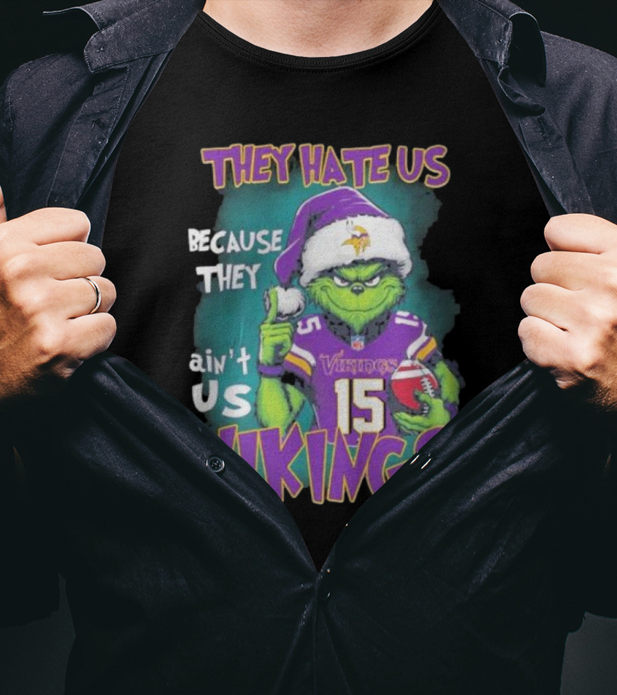 Grinch X Minnesota Vikings They Hate Us Because They Ain’t Us Vikings Football Christmas T-Shirt