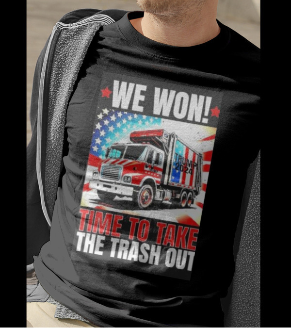 We Won Trump 2024 Time To Take The Trash Out Victory Inauguration T-Shirt