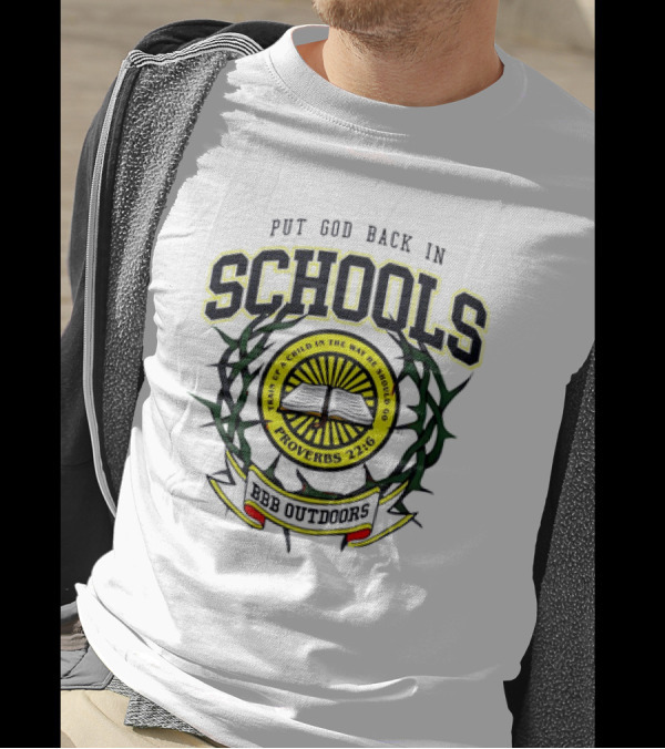 Put God Back In Schools Faith Of A Child Proverbs 22:6 BBB Outdoors T-Shirt