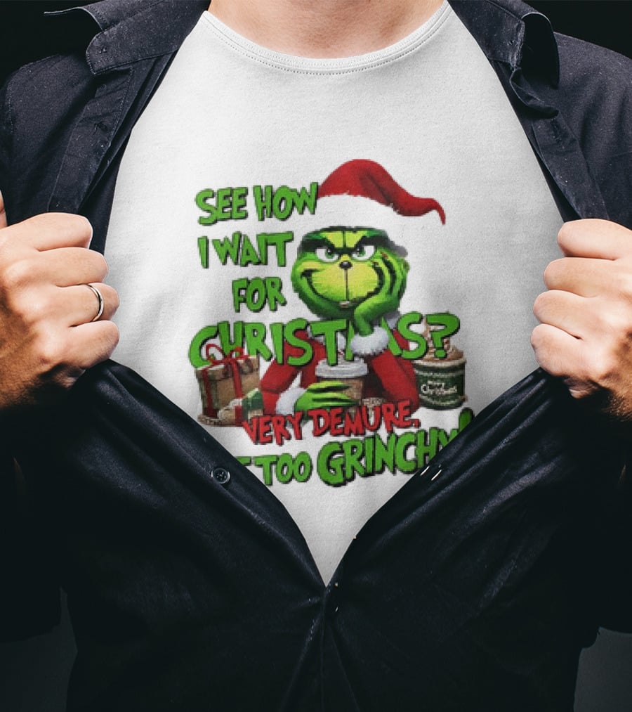 See How I Wait For Christmas Very Demure Not Too Grinchy With Santa Hat And Gifts T-Shirt