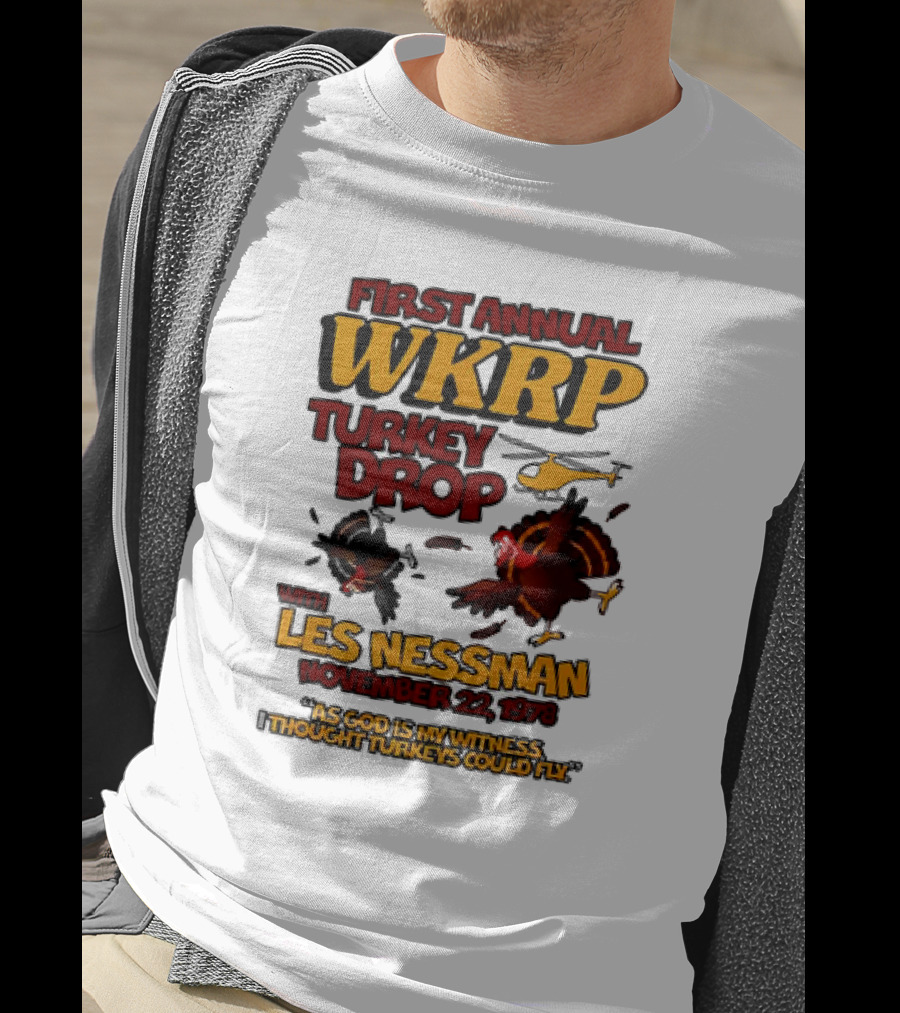 First Annual WKRP Turkey Drop Les Nessman November 22 1978 As God Is My Witness I Thought Turkeys Could Fly T-Shirt