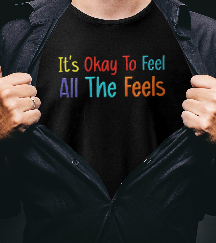 It’s Okay To Feel All The Feels Multicolored Typography T-Shirt