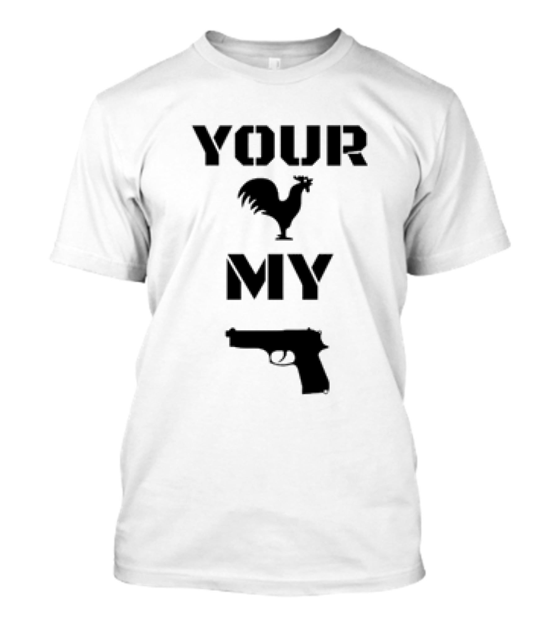Your Rooster My Handgun T-Shirt