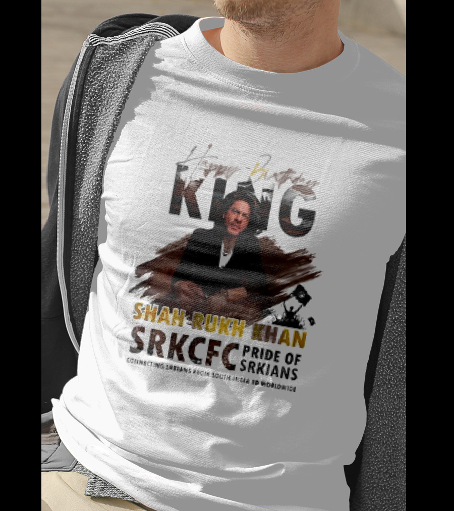 Happy Birthday King Shah Rukh Khan SRKCFC Pride Of SRKians Connecting Sarians From South India BD Worldwide T-Shirt