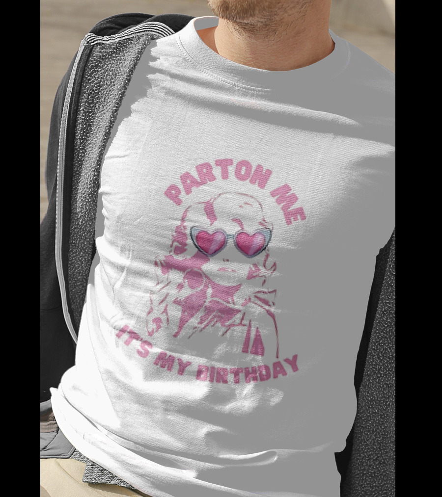 Parton Me It's My Birthday T-Shirt