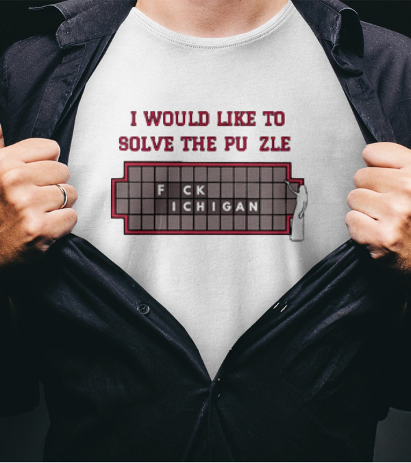 I Would Like To Solve The Puzzle F CK Michigan Play On Words T-Shirt