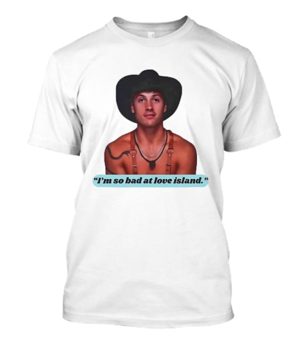 I'm So Bad At Love Island Cowboy Hat And Harness T-Shirt