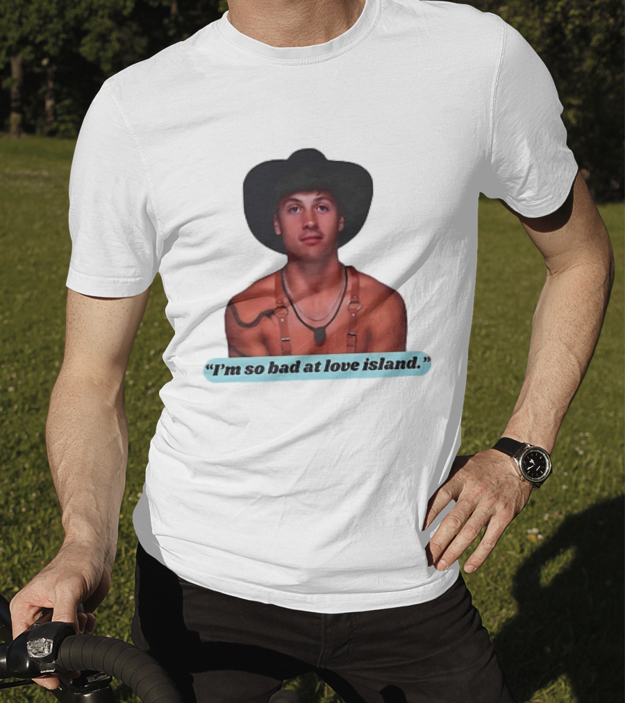 I'm So Bad At Love Island Cowboy Hat And Harness T-Shirt