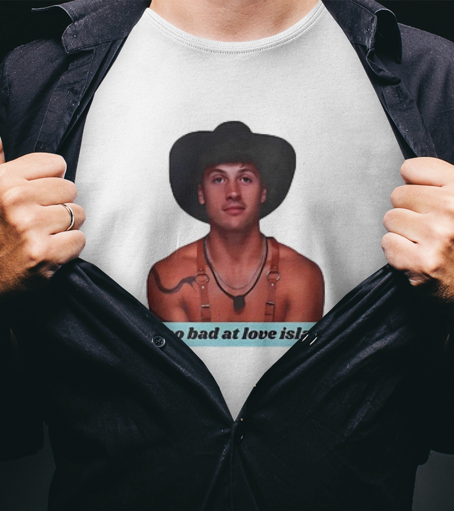 I'm So Bad At Love Island Cowboy Hat And Harness T-Shirt