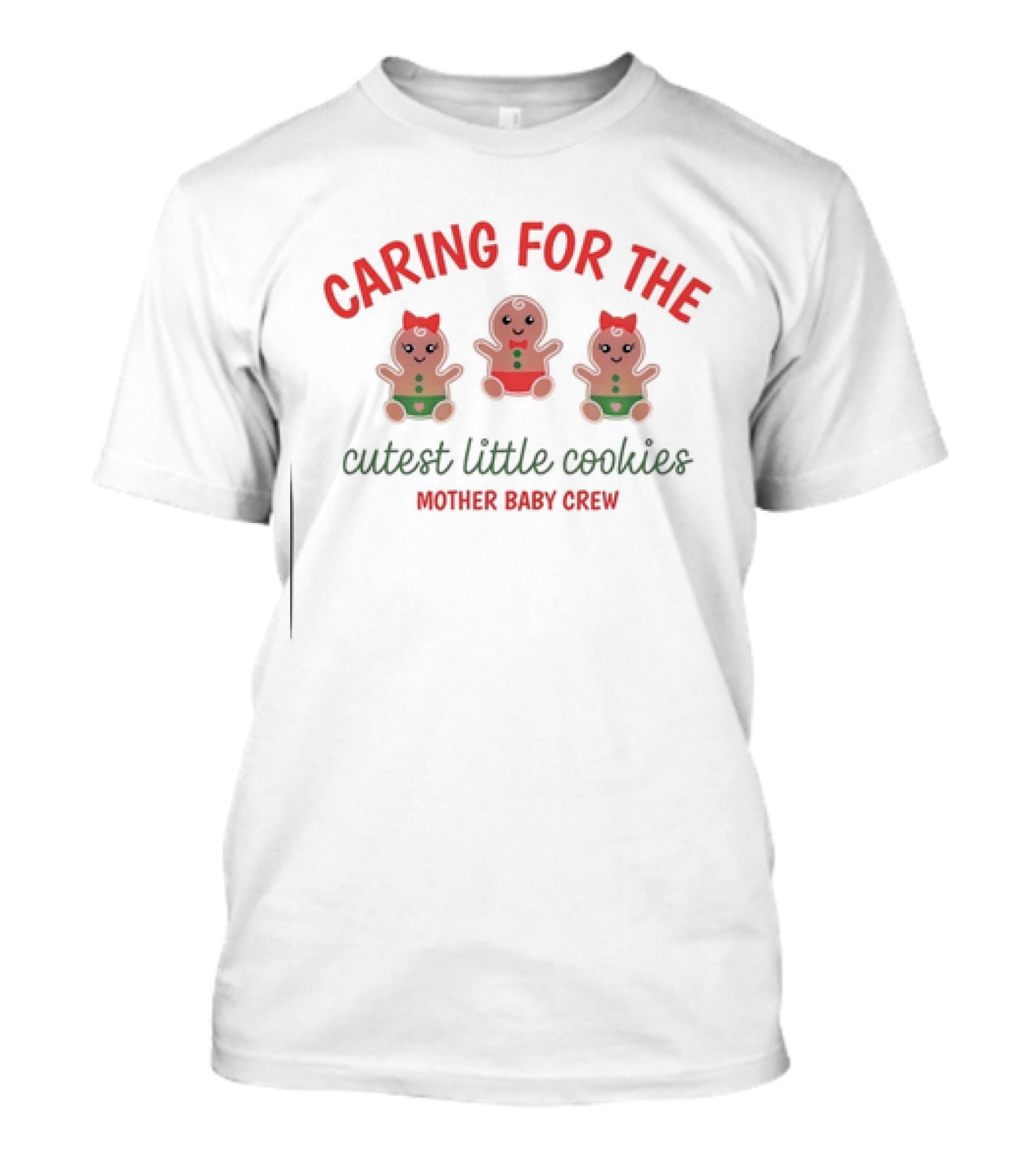 Caring For The Cutest Little Cookies Mother Baby Crew T-Shirt