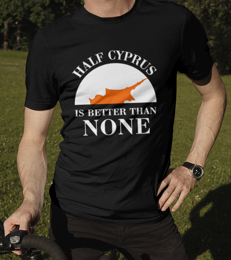Half Cyprus Is Better Than None Map T-Shirt