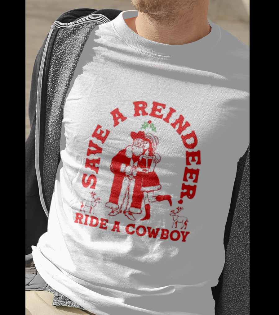Save A Reindeer Ride A Cowboy Christmas Santa And Mrs. Claus Holiday Humor T-Shirt