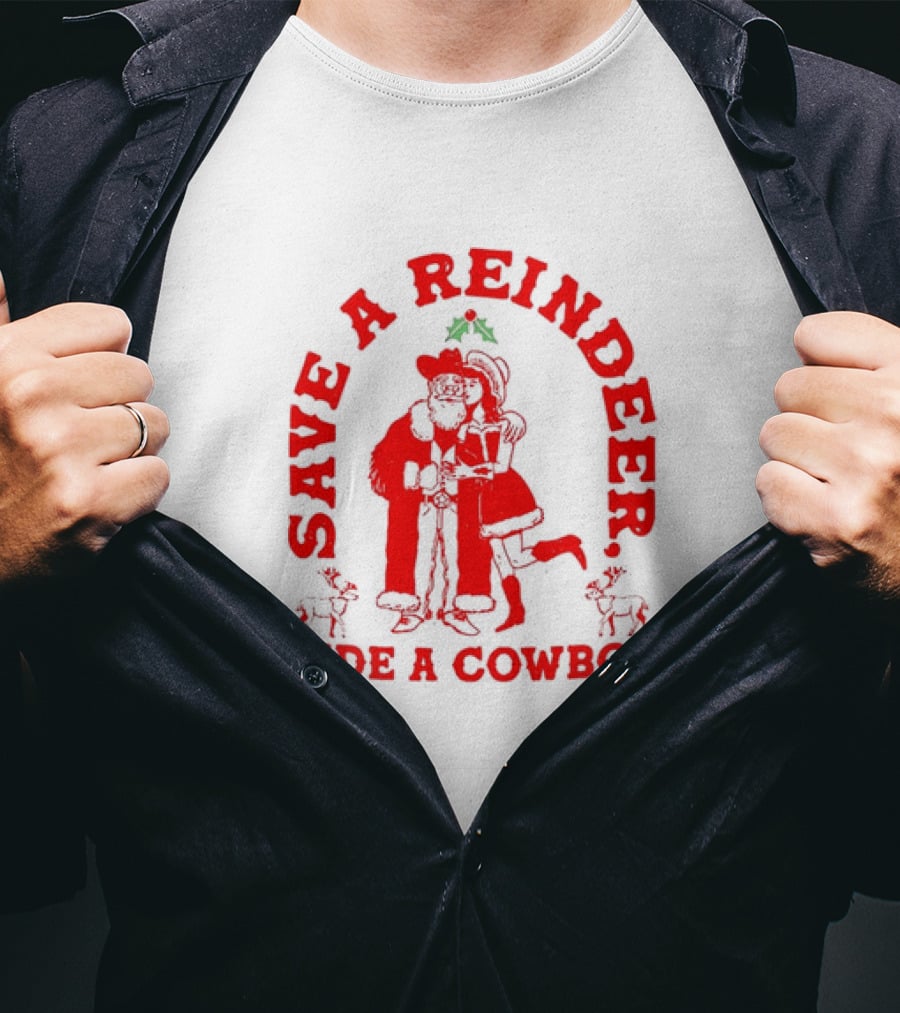 Save A Reindeer Ride A Cowboy Christmas Santa And Mrs. Claus Holiday Humor T-Shirt