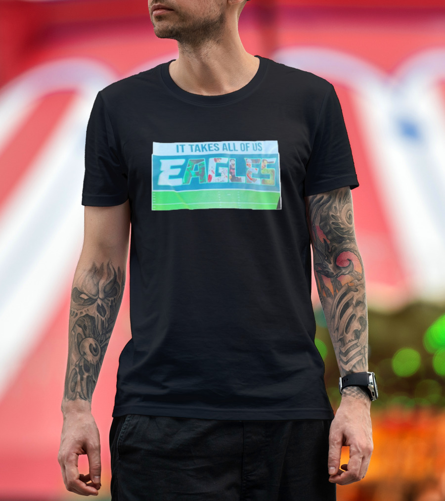 IT TAKES ALL OF US EAGLES T-Shirt