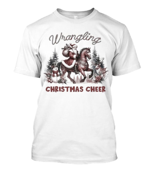 Wrangling Christmas Cheer Santa Claus Horse Snowman Reindeer Forest T-Shirt