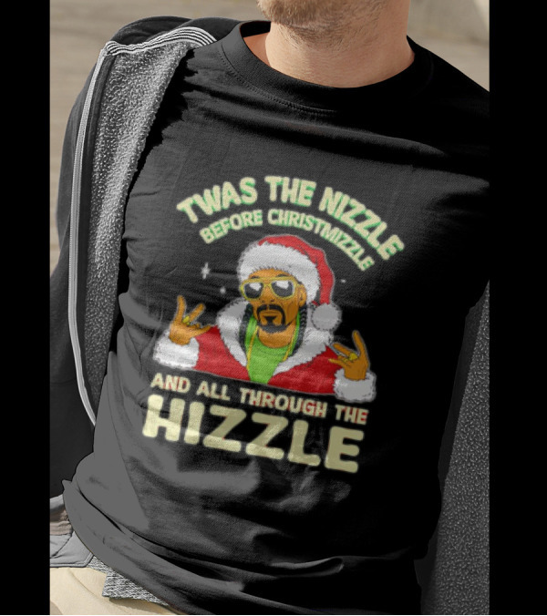 Twas The Nizzle Before Christmizzle And All Through The Hizzle Santa Hat T-Shirt