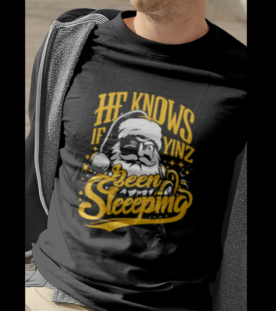 He Knows If Yinz Been Sleeeping Yinzer Santa Pittsburgh Christmas T-Shirt