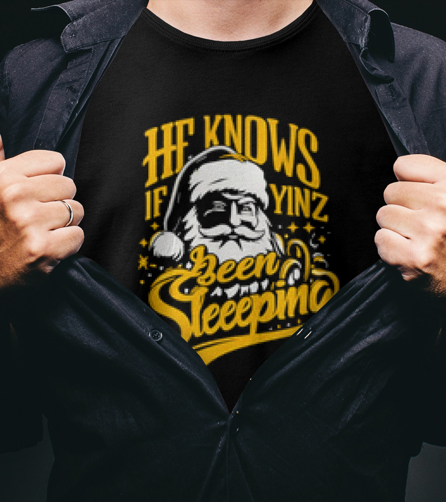 He Knows If Yinz Been Sleeeping Yinzer Santa Pittsburgh Christmas T-Shirt