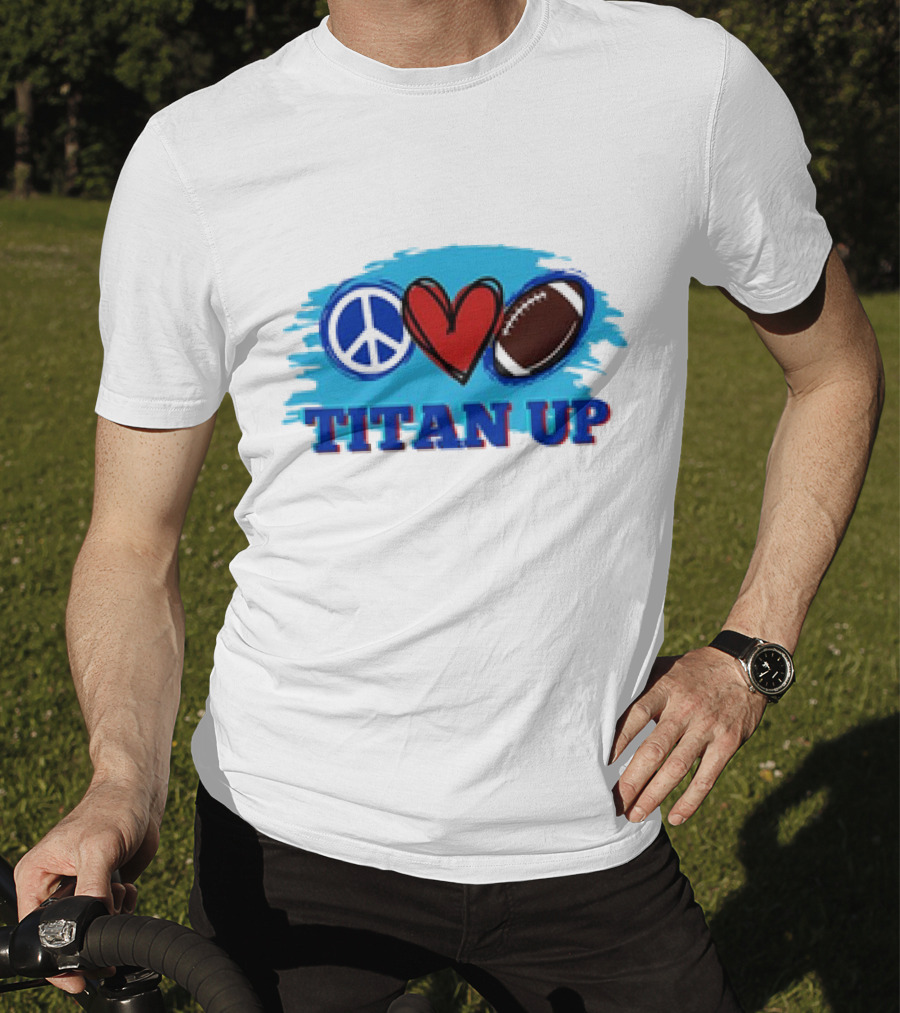 Titan Up Peace Love And Football T-Shirt