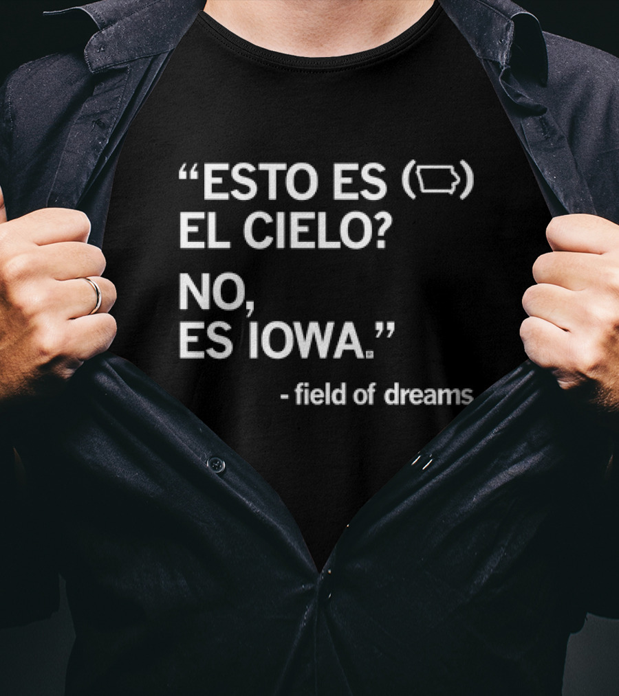 Esto Es El Cielo No Es Iowa Field Of Dreams T-Shirt