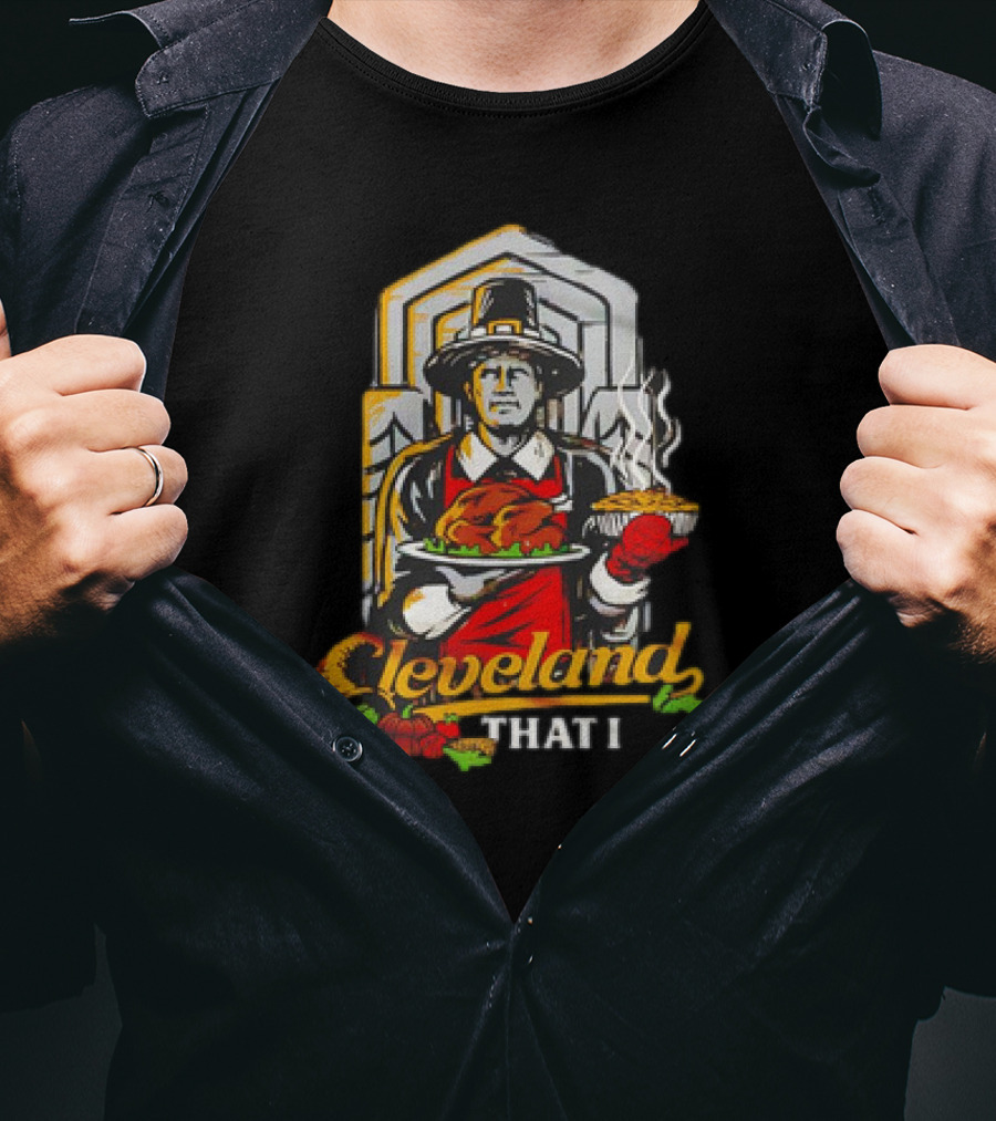 Cleveland That I Pilgrim Thanksgiving Meal Pilgrim T-Shirt