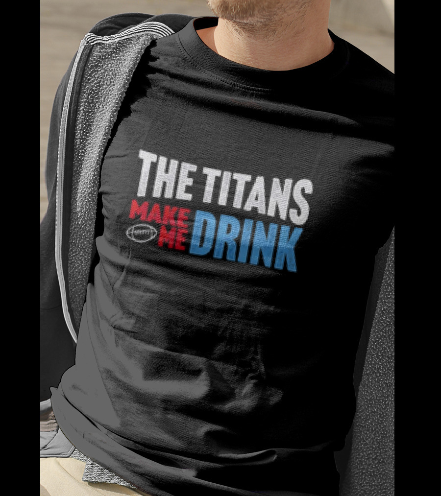 The Titans Make Me Drink Football Retro Titans T-Shirt