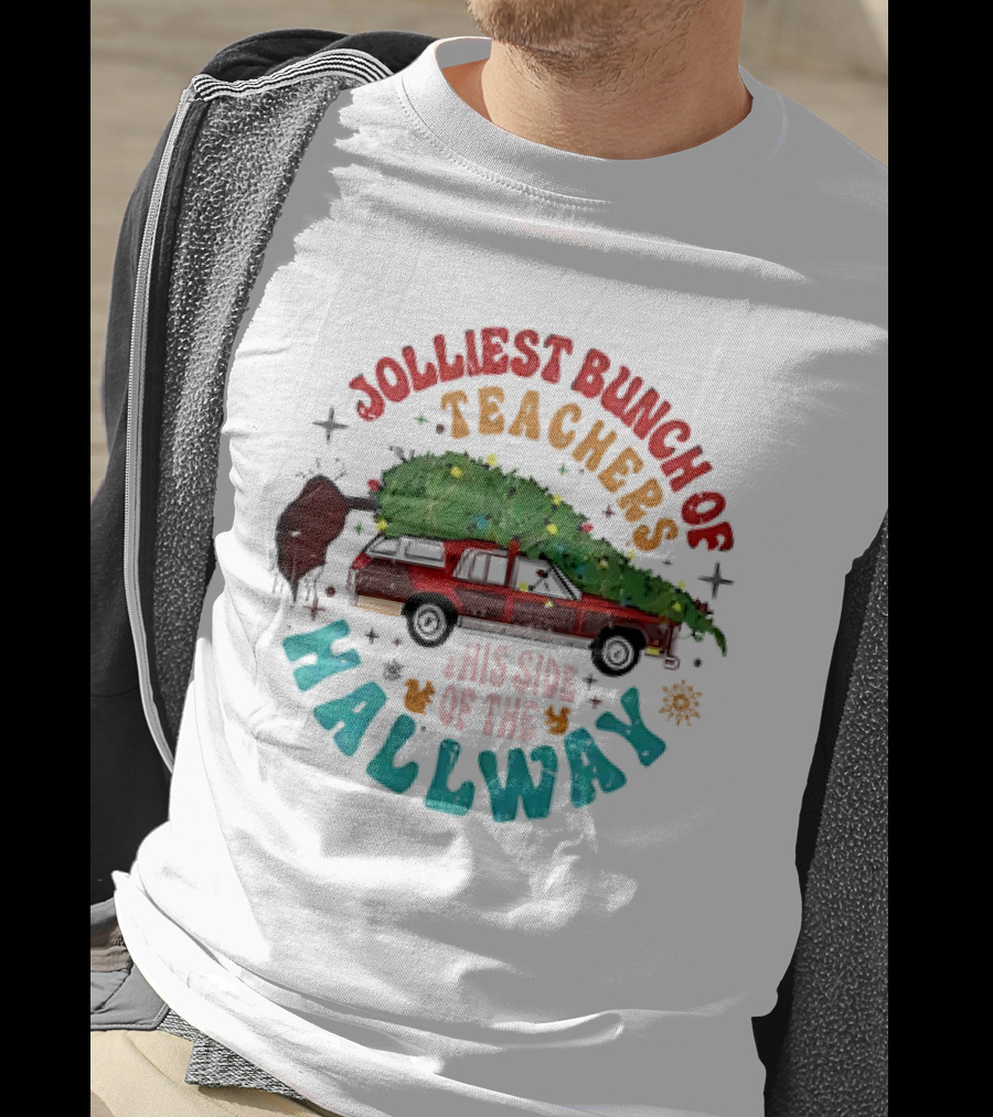 Jolliest Bunch Of Teachers This Side Of The Hallway Christmas Family Car With Tree T-Shirt