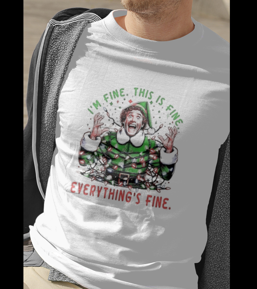 I'm Fine This Is Fine Everything's Fine Elf Christmas T-Shirt