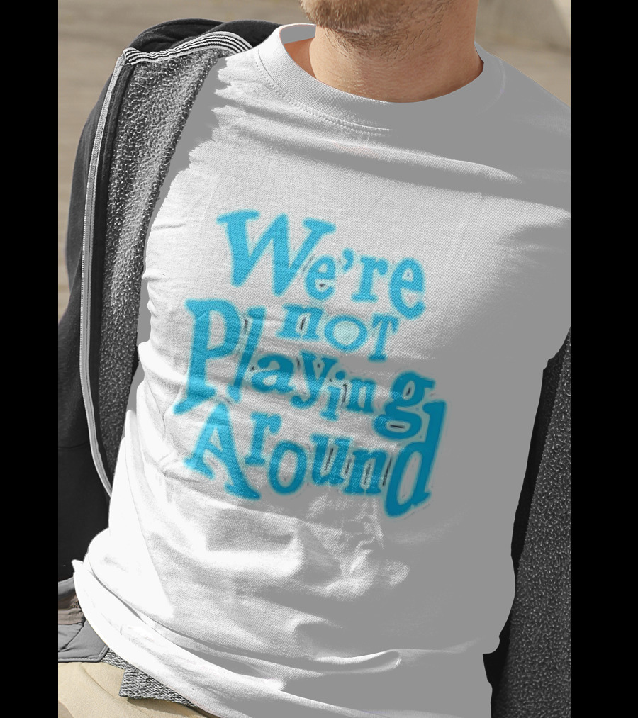 We're Not Playing Around Women Basketball T-Shirt