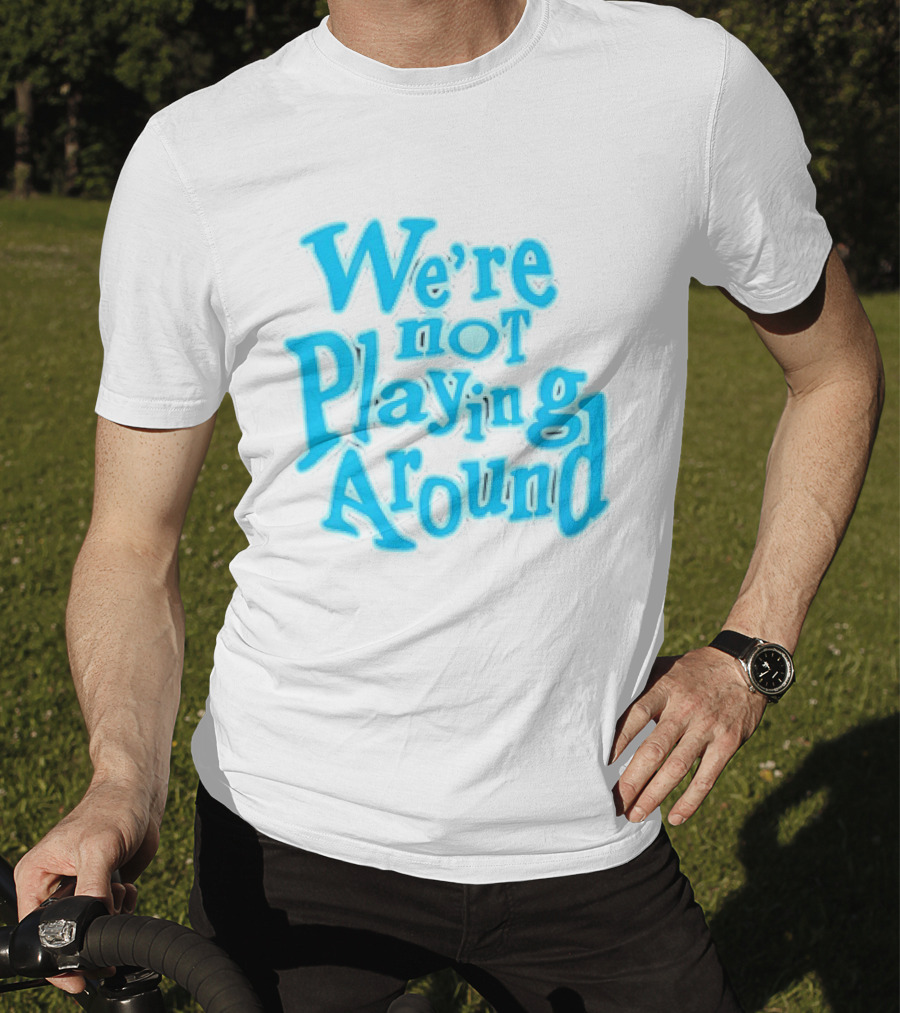 We're Not Playing Around Women Basketball T-Shirt