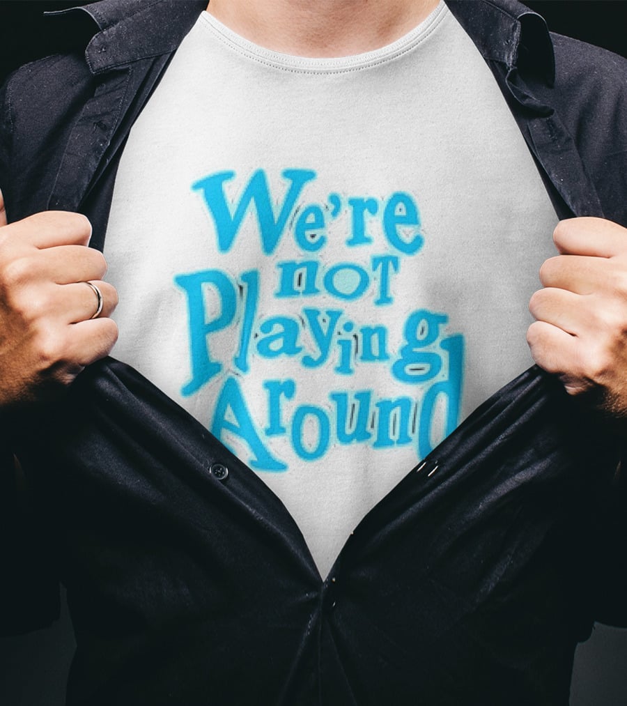 We're Not Playing Around Women Basketball T-Shirt