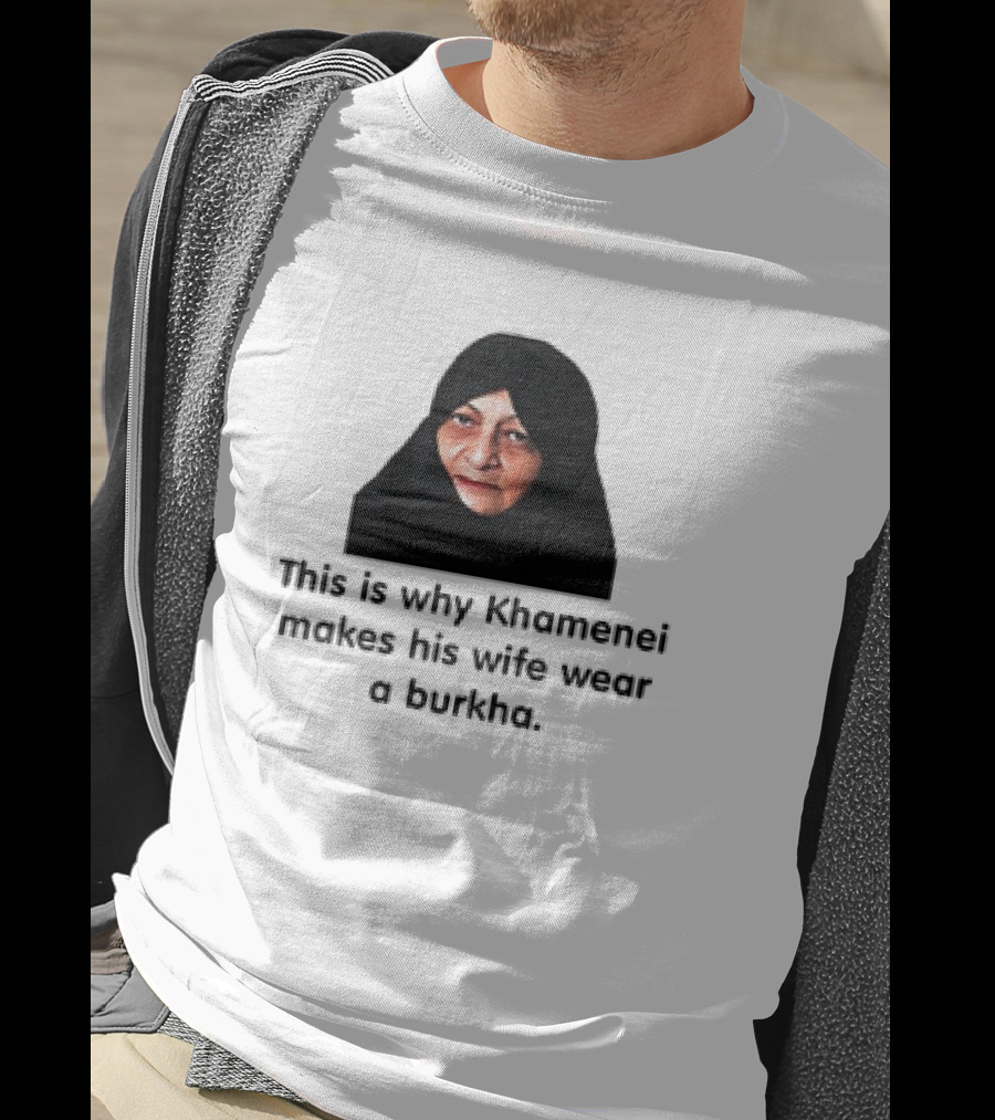 Iran Khamenei's Wife Wearing Burkha Explanation T-Shirt