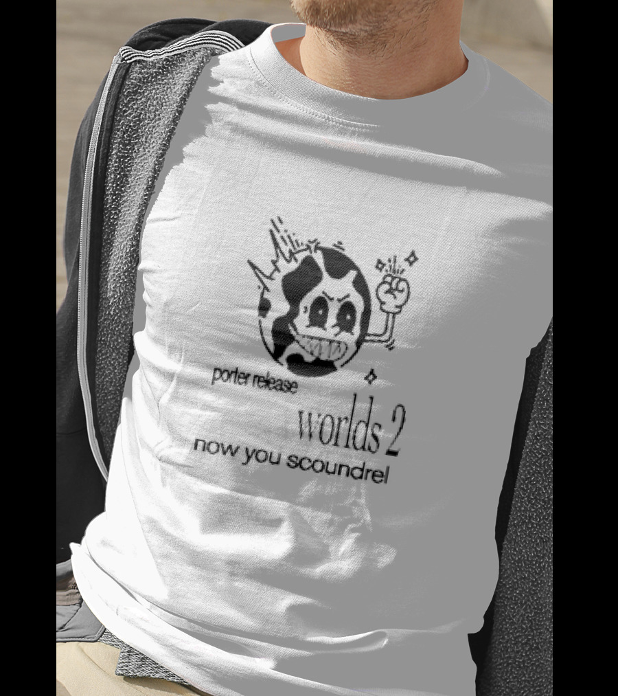 Porter Release Worlds 2 Now You Scoundrel Angry Cartoon Planet T-Shirt