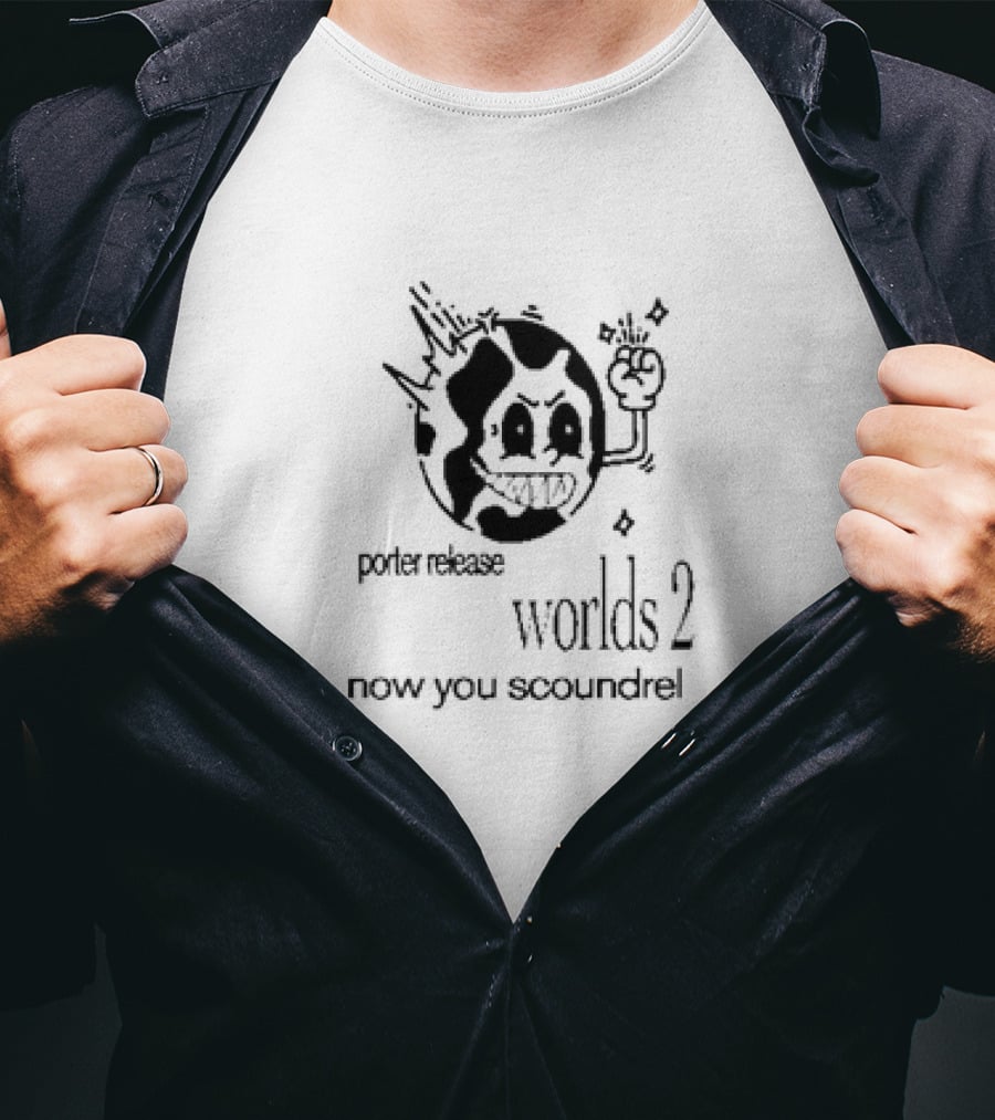 Porter Release Worlds 2 Now You Scoundrel Angry Cartoon Planet T-Shirt