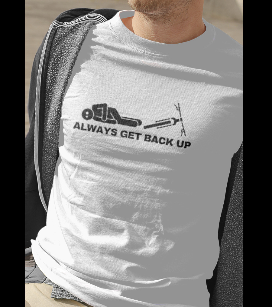 ALWAYS GET BACK UP Stick Figure Determination T-Shirt