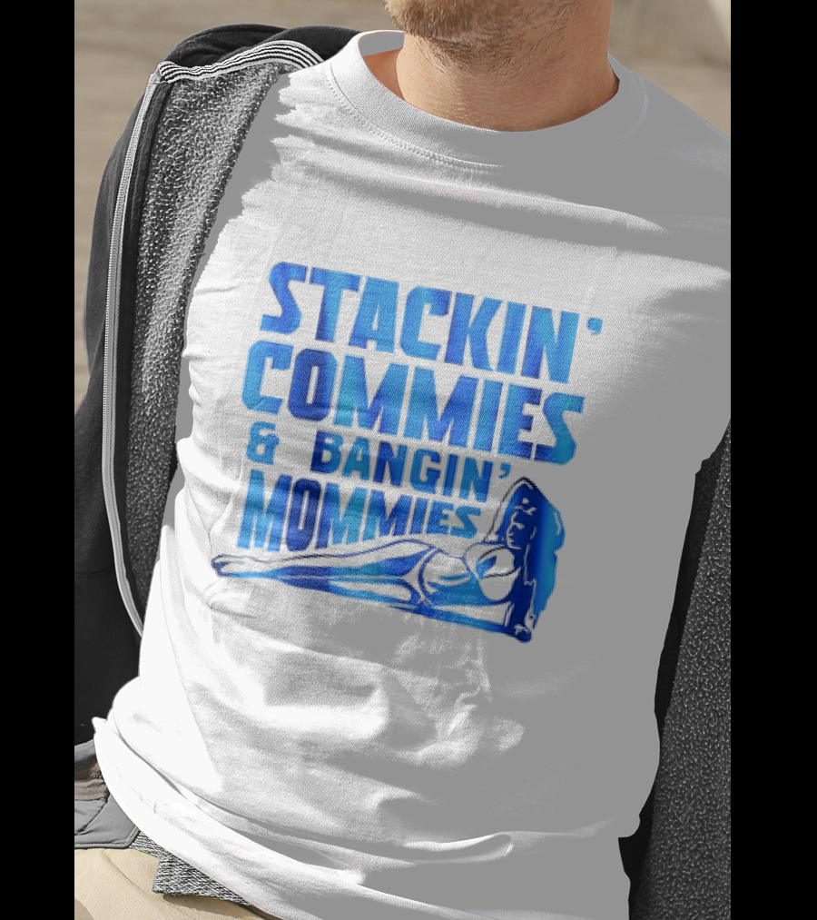 Stackin’ Commies And Bangin’ Mommies Retro Style Pin-Up Concept T-Shirt