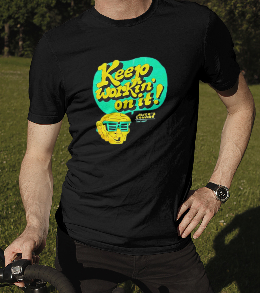 Alice’s Lounge Keep Workin’ On It Retro Sunglasses Pop T-Shirt