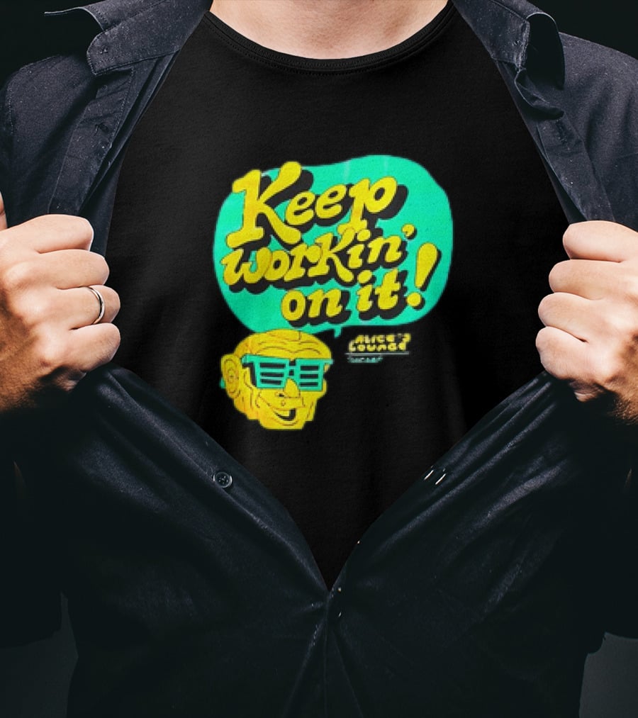 Alice’s Lounge Keep Workin’ On It Retro Sunglasses Pop T-Shirt